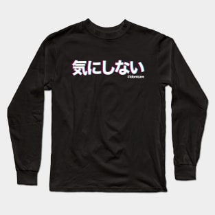 I don't care in Japanese 気にしない kinishinai  with vaporwave style Long Sleeve T-Shirt